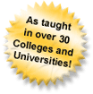 As taught in over 25 Colleges and Universities!
